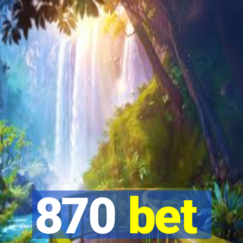 870 bet